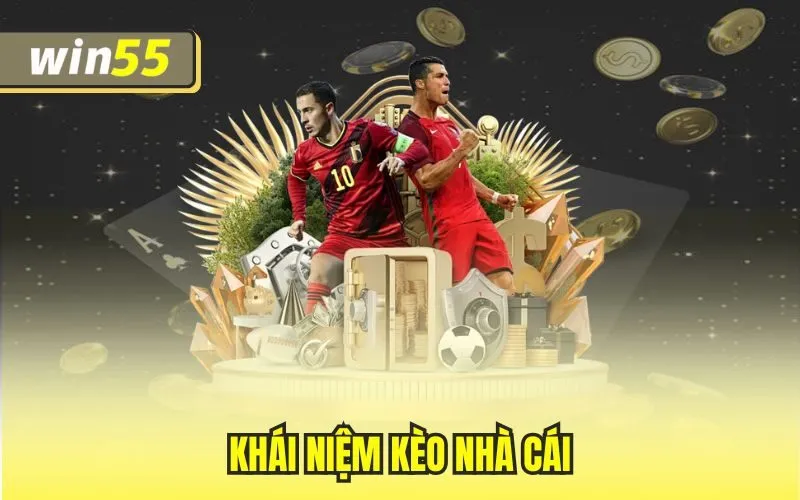 Kèo Nhà Cái Win55 – Uy Tín, Xanh Chín & Đảm Bảo Công Bằng 