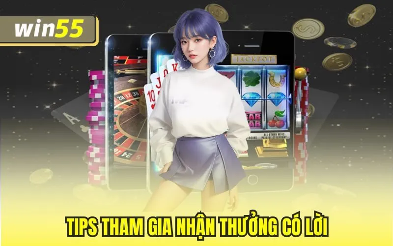 Tips tham gia nhận thưởng có lời