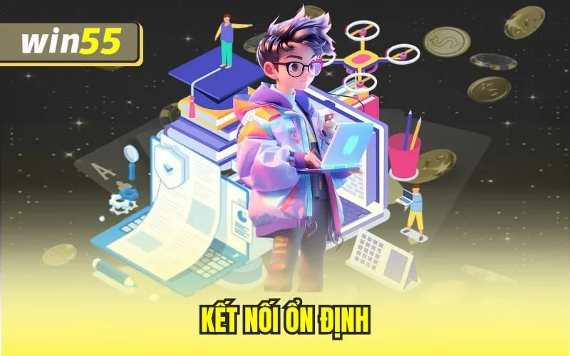 Kết nối ổn định