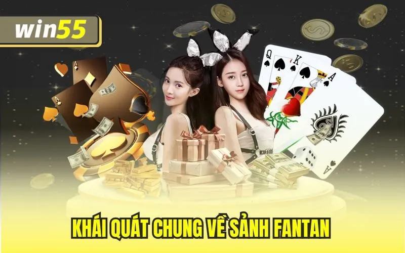 Khái quát chung về sảnh Fantan