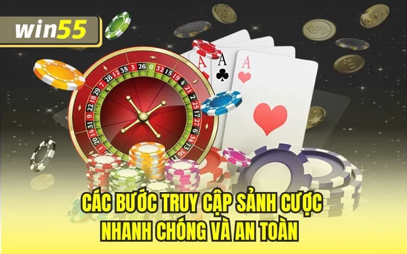 Các bước truy cập sảnh cược nhanh chóng và an toàn
